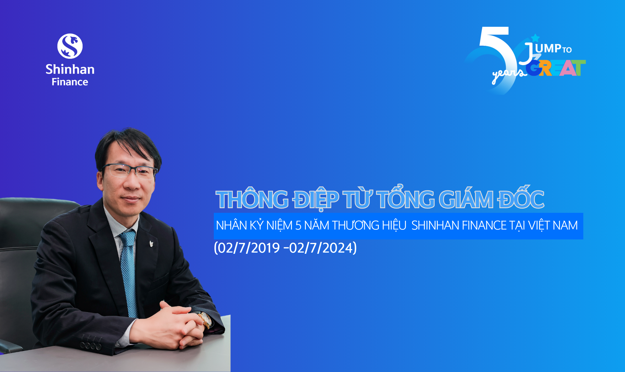 Thông điệp từ Tổng Giám đốc nhân kỷ niệm 5 năm thương hiệu Shinhan Finance tại Việt Nam
